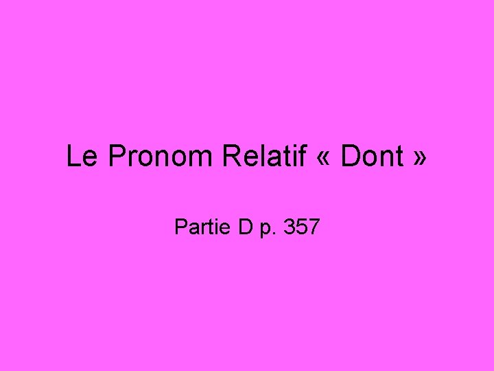 Le Pronom Relatif « Dont » Partie D p. 357 