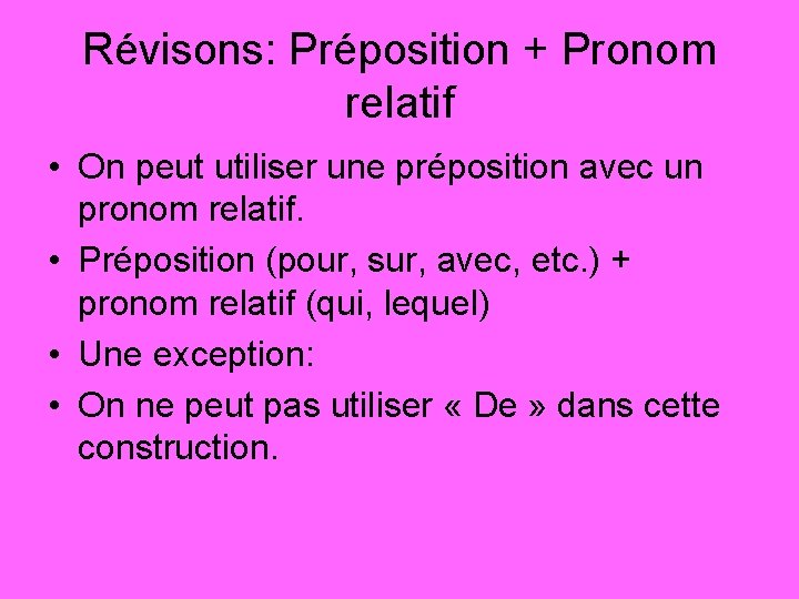 Révisons: Préposition + Pronom relatif • On peut utiliser une préposition avec un pronom