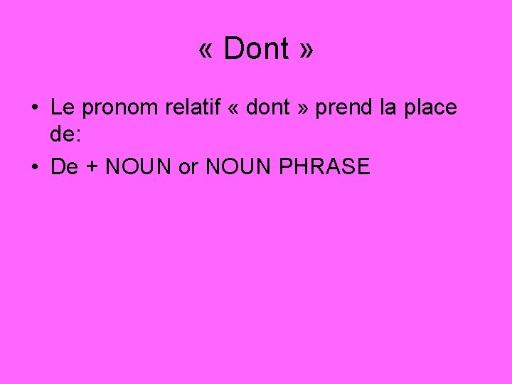  « Dont » • Le pronom relatif « dont » prend la place