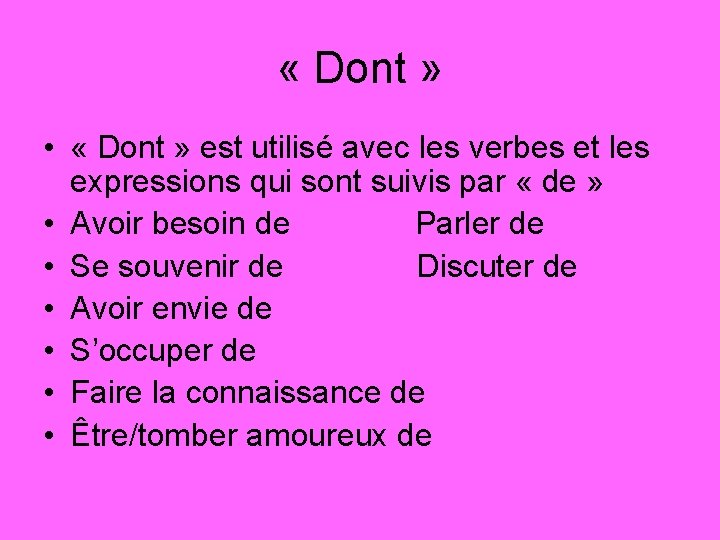  « Dont » • « Dont » est utilisé avec les verbes et