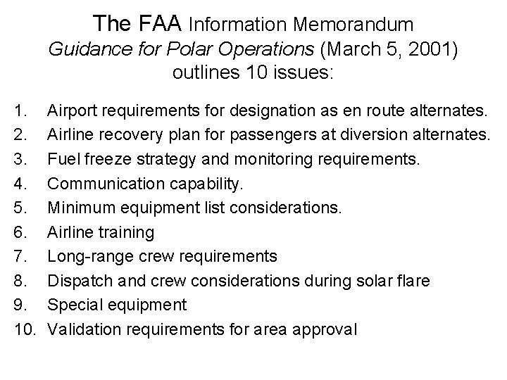 The FAA Information Memorandum Guidance for Polar Operations (March 5, 2001) outlines 10 issues: