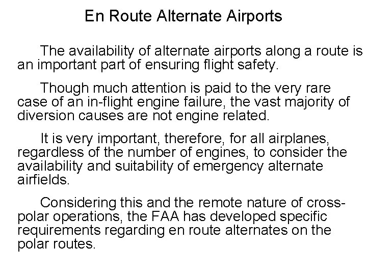 En Route Alternate Airports The availability of alternate airports along a route is an
