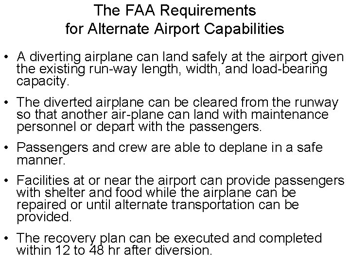 The FAA Requirements for Alternate Airport Capabilities • A diverting airplane can land safely