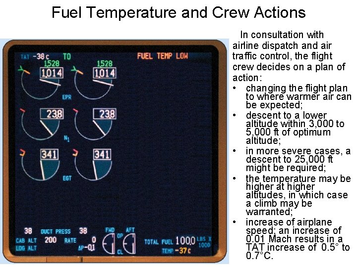 Fuel Temperature and Crew Actions In consultation with airline dispatch and air traffic control,