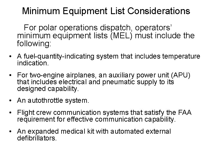 Minimum Equipment List Considerations For polar operations dispatch, operators’ minimum equipment lists (MEL) must