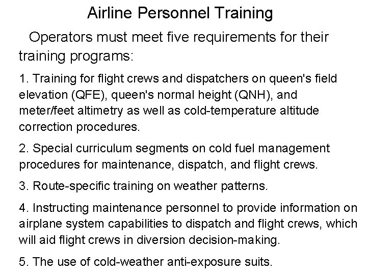 Airline Personnel Training Operators must meet five requirements for their training programs: 1. Training