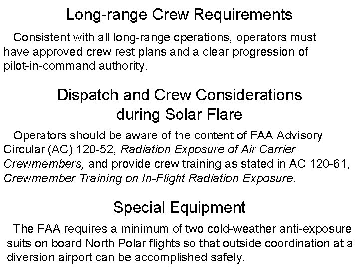 Long-range Crew Requirements Consistent with all long-range operations, operators must have approved crew rest