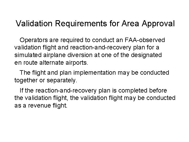Validation Requirements for Area Approval Operators are required to conduct an FAA-observed validation flight