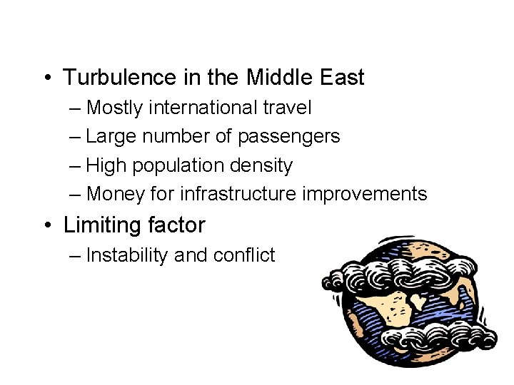  • Turbulence in the Middle East – Mostly international travel – Large number