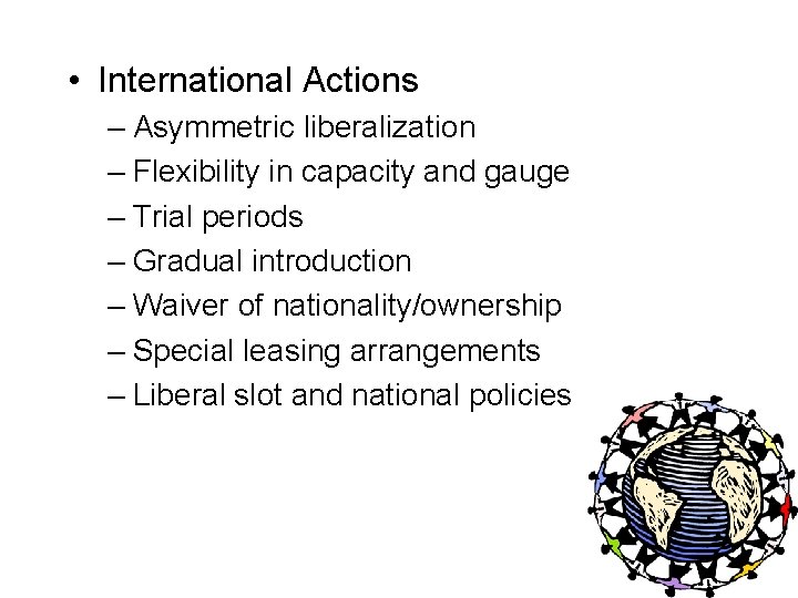  • International Actions – Asymmetric liberalization – Flexibility in capacity and gauge –