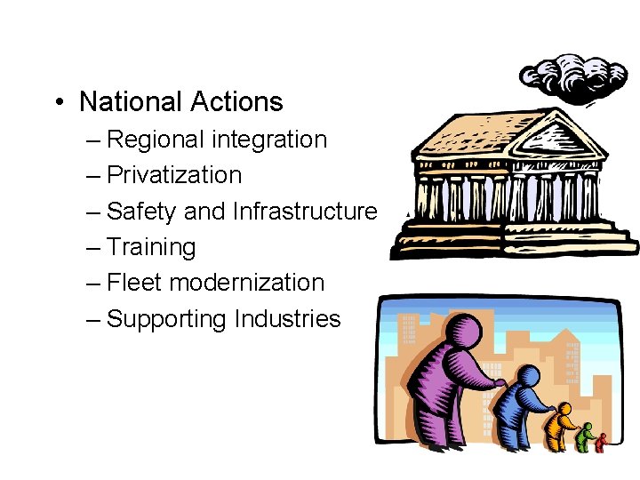  • National Actions – Regional integration – Privatization – Safety and Infrastructure –
