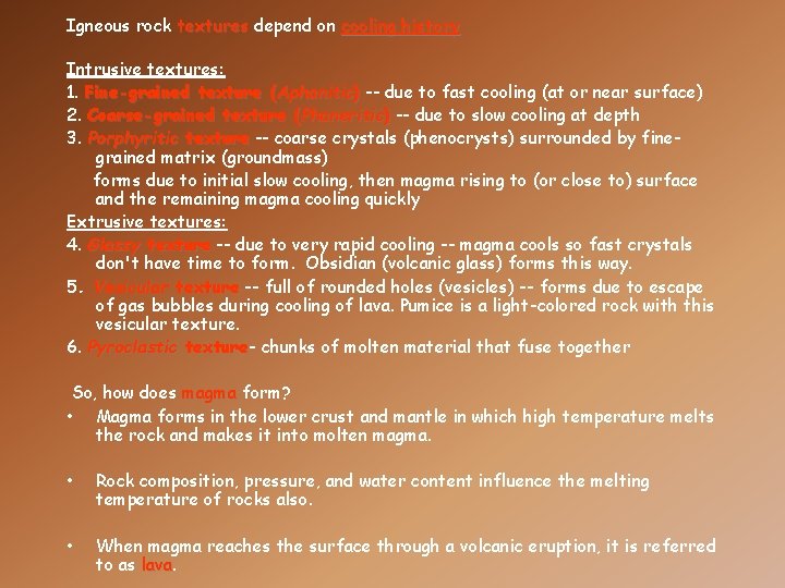 Igneous rock textures depend on cooling history Intrusive textures: 1. Fine-grained texture (Aphanitic) --