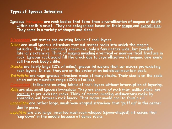 Types of Igneous Intrusions Igneous intrusions are rock bodies that form from crystallization of