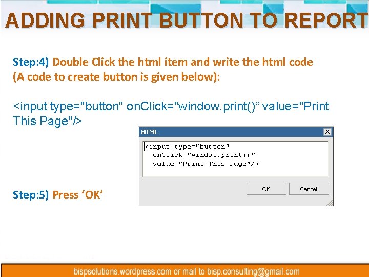ADDING PRINT BUTTON TO REPORT Step: 4) Double Click the html item and write