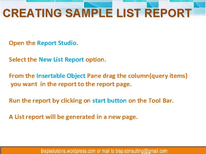 CREATING SAMPLE LIST REPORT Open the Report Studio. Select the New List Report option.