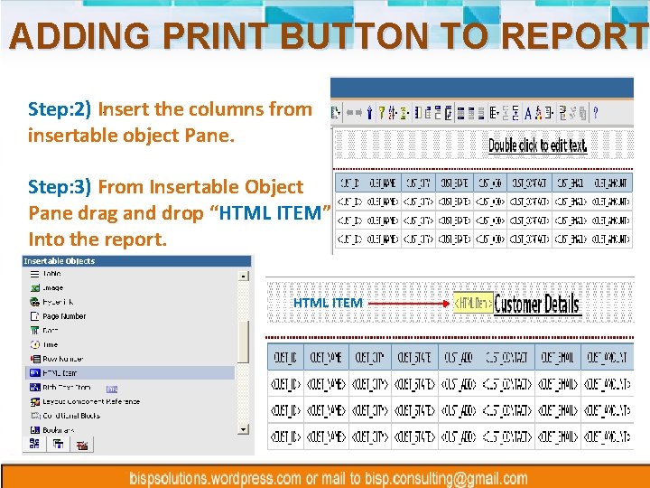 ADDING PRINT BUTTON TO REPORT Step: 2) Insert the columns from insertable object Pane.