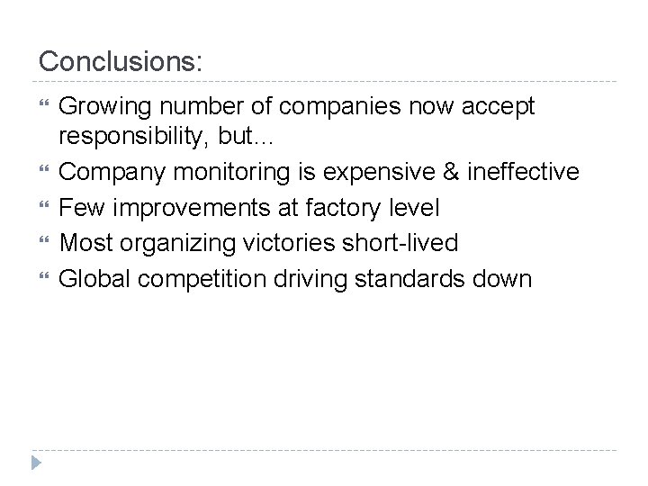 Conclusions: Growing number of companies now accept responsibility, but… Company monitoring is expensive &