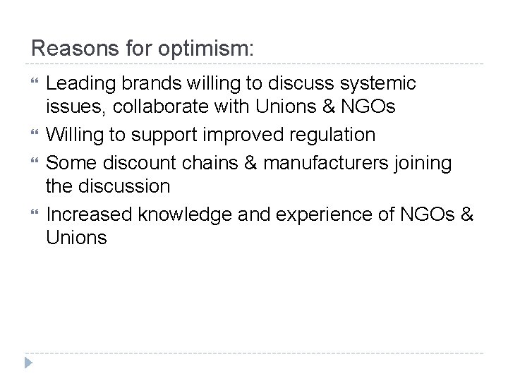 Reasons for optimism: Leading brands willing to discuss systemic issues, collaborate with Unions &
