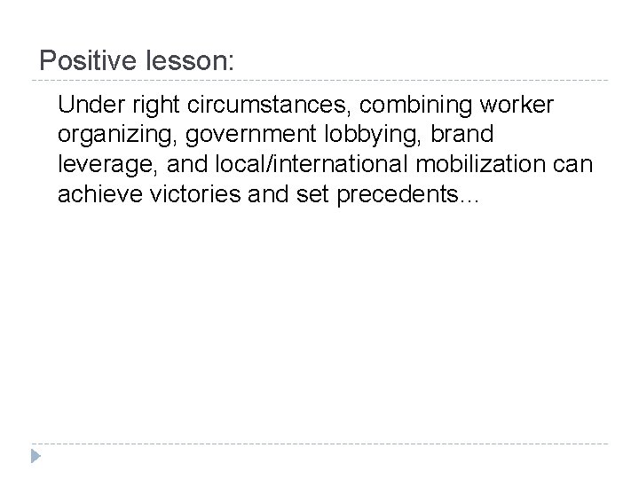 Positive lesson: Under right circumstances, combining worker organizing, government lobbying, brand leverage, and local/international