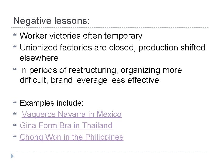 Negative lessons: Worker victories often temporary Unionized factories are closed, production shifted elsewhere In