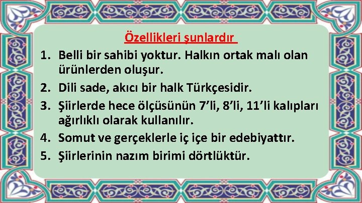 1. 2. 3. 4. 5. Özellikleri şunlardır Belli bir sahibi yoktur. Halkın ortak malı