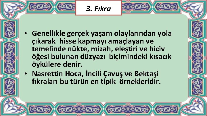 3. Fıkra • Genellikle gerçek yaşam olaylarından yola çıkarak hisse kapmayı amaçlayan ve temelinde