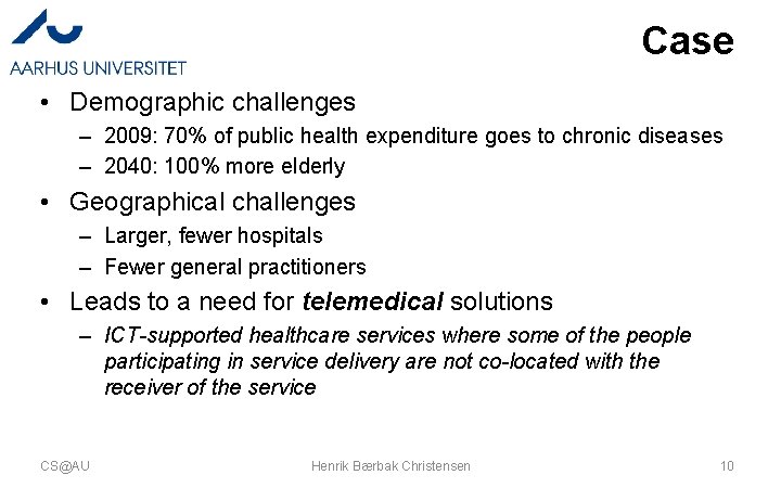 Case • Demographic challenges – 2009: 70% of public health expenditure goes to chronic