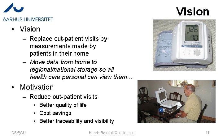Vision • Vision – Replace out-patient visits by measurements made by patients in their