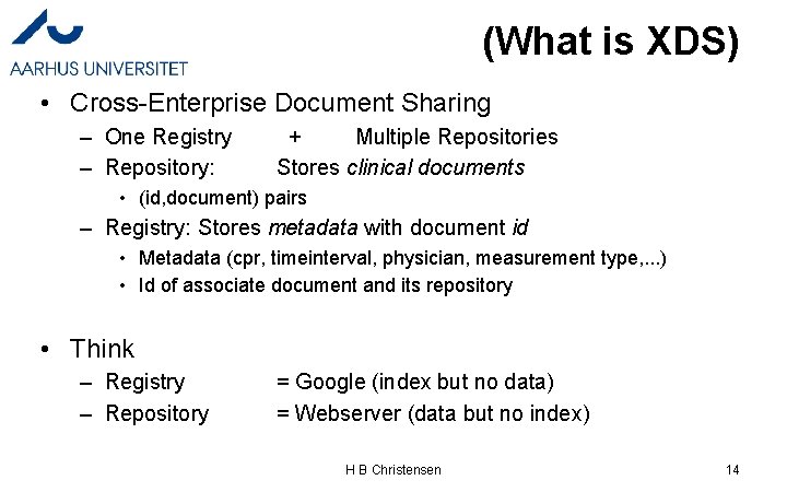 (What is XDS) • Cross-Enterprise Document Sharing – One Registry – Repository: + Multiple