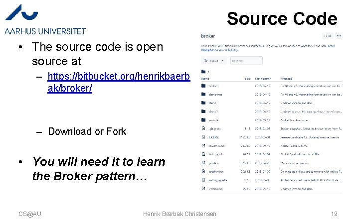 Source Code • The source code is open source at – https: //bitbucket. org/henrikbaerb
