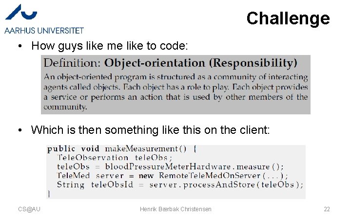 Challenge • How guys like me like to code: • Which is then something
