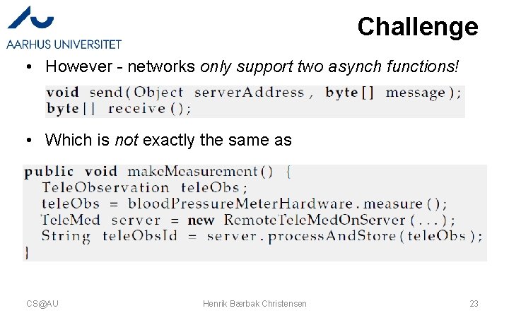 Challenge • However - networks only support two asynch functions! • Which is not
