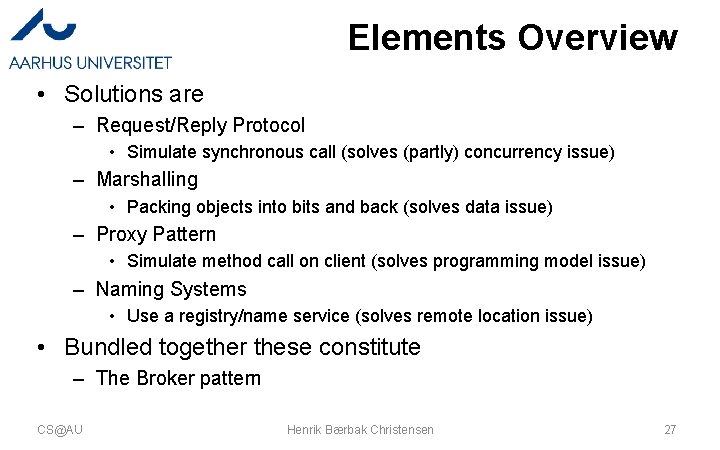 Elements Overview • Solutions are – Request/Reply Protocol • Simulate synchronous call (solves (partly)