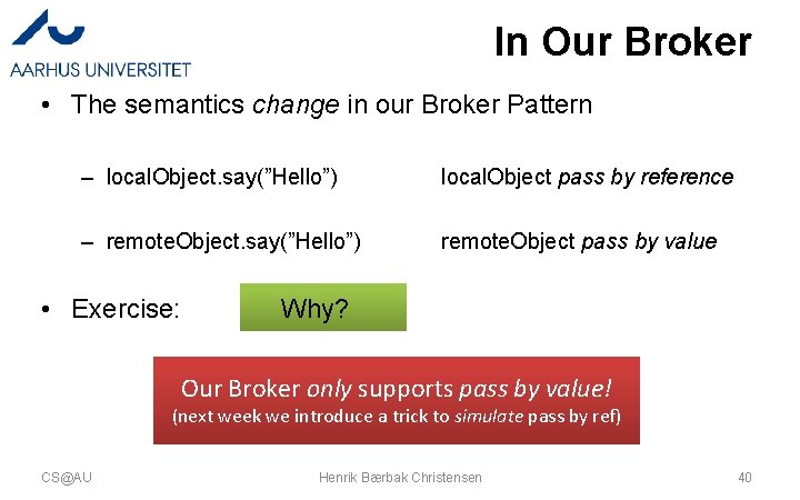 In Our Broker • The semantics change in our Broker Pattern – local. Object.