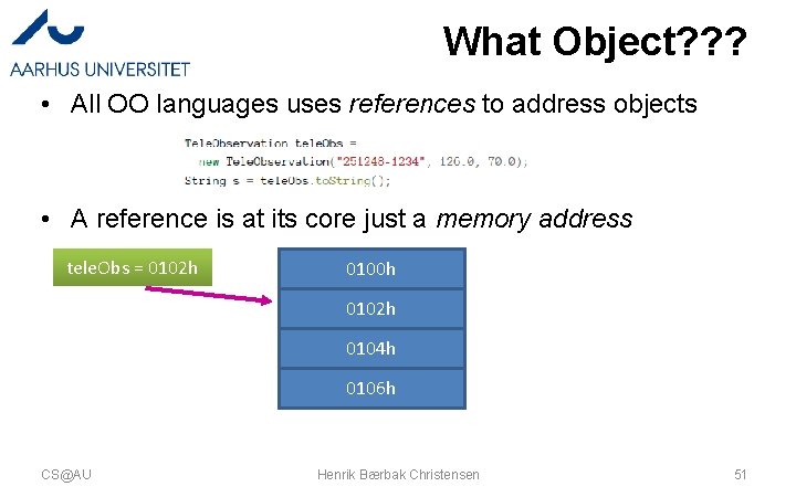 What Object? ? ? • All OO languages uses references to address objects •