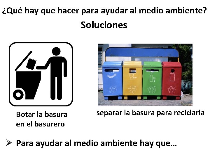 ¿Qué hay que hacer para ayudar al medio ambiente? Soluciones Botar la basura en