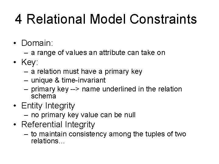 4 Relational Model Constraints • Domain: – a range of values an attribute can