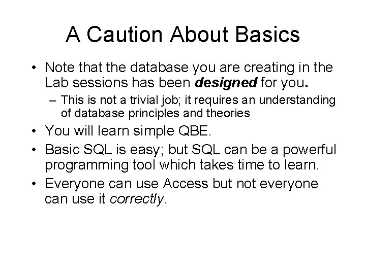 A Caution About Basics • Note that the database you are creating in the