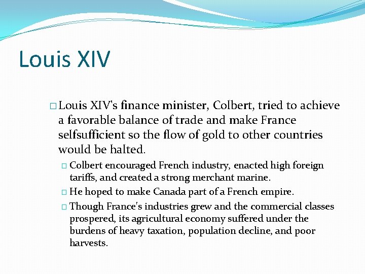 Louis XIV � Louis XIV's finance minister, Colbert, tried to achieve a favorable balance