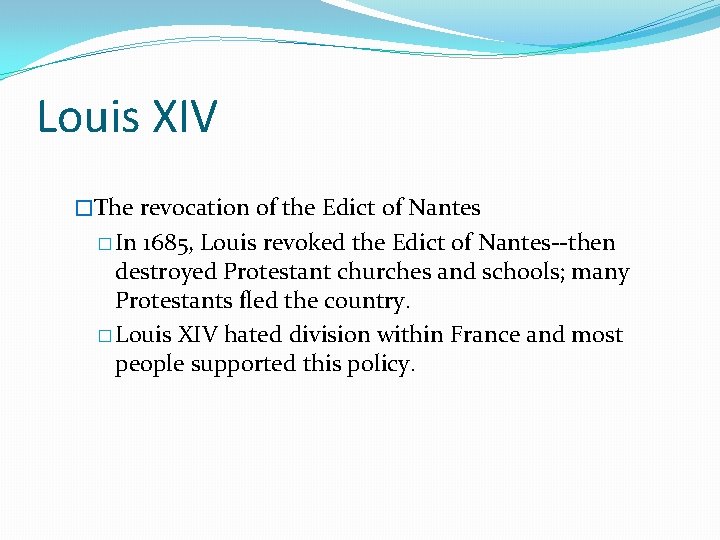 Louis XIV �The revocation of the Edict of Nantes � In 1685, Louis revoked