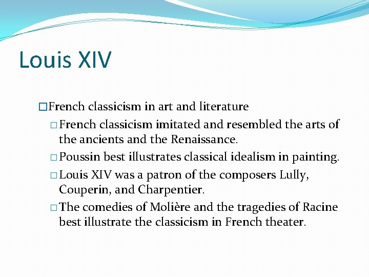 Louis XIV �French classicism in art and literature � French classicism imitated and resembled
