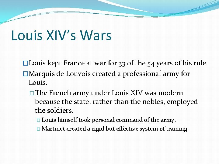 Louis XIV’s Wars �Louis kept France at war for 33 of the 54 years