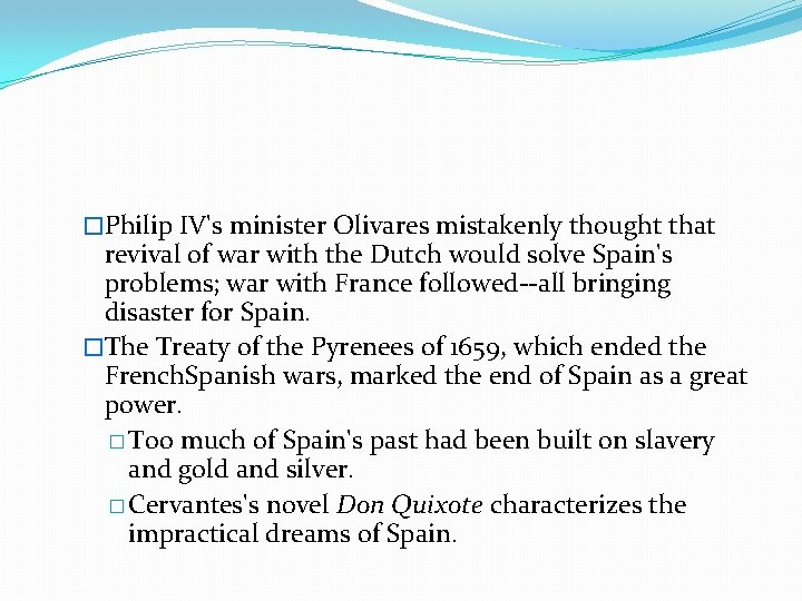 �Philip IV's minister Olivares mistakenly thought that revival of war with the Dutch would