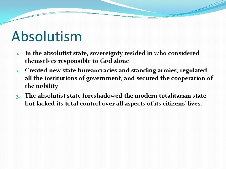 Absolutism 1. 2. 3. In the absolutist state, sovereignty resided in who considered themselves
