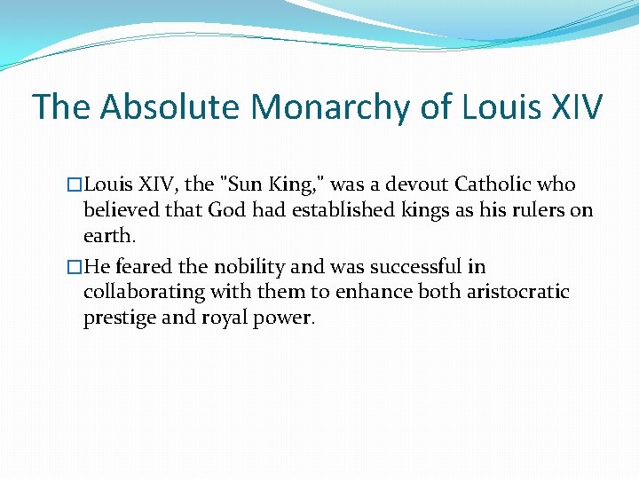 The Absolute Monarchy of Louis XIV �Louis XIV, the "Sun King, " was a