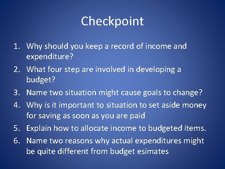 Checkpoint 1. Why should you keep a record of income and expenditure? 2. What