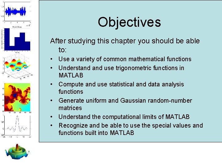 Objectives After studying this chapter you should be able to: • Use a variety Objectives After studying this chapter you should be able to: • Use a variety