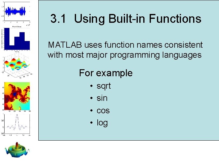 3. 1 Using Built-in Functions MATLAB uses function names consistent with most major programming 3. 1 Using Built-in Functions MATLAB uses function names consistent with most major programming