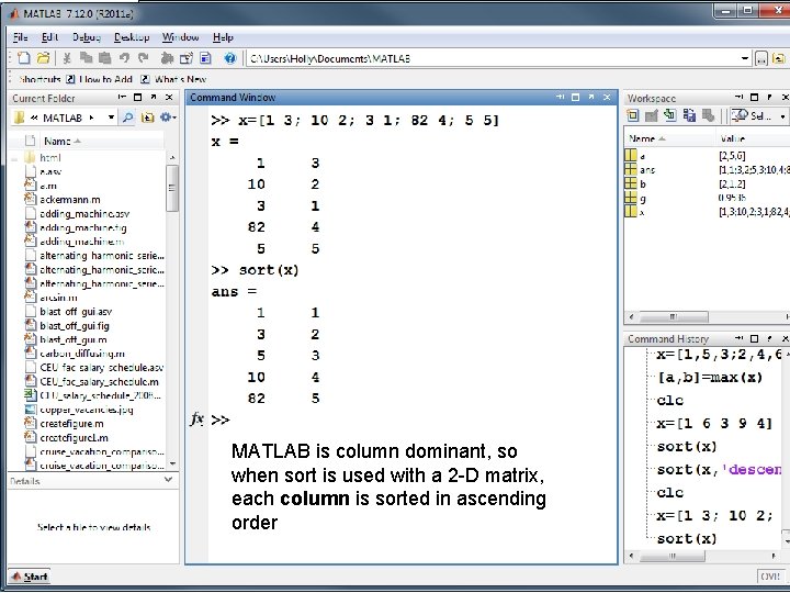 MATLAB is column dominant, so when sort is used with a 2 -D matrix, MATLAB is column dominant, so when sort is used with a 2 -D matrix,