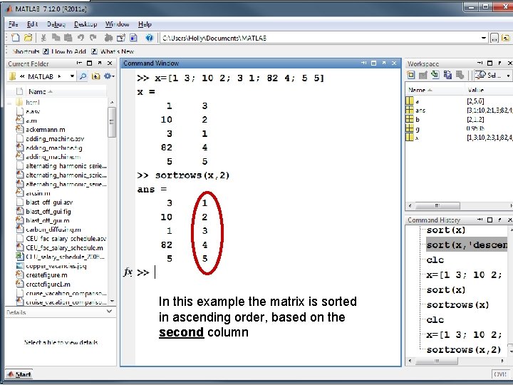 In this example the matrix is sorted in ascending order, based on the second In this example the matrix is sorted in ascending order, based on the second